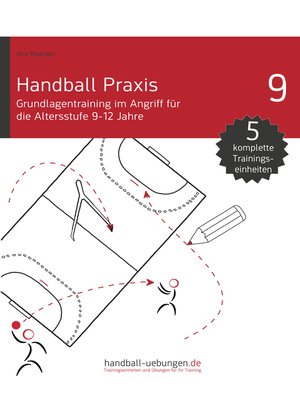 cover image of Handball Praxis 9--Grundlagentraining im Angriff für die Altersstufe 9-12 Jahre